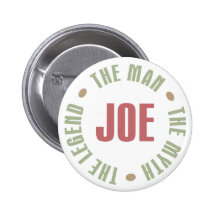 Joe The Man The Myth The Legend Tees Gifts Pinback Button