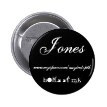 Jones, www.myspace.com/aayindepth, hOlLa aT mE Buttons