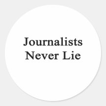 Journalists Never Lie Round Stickers