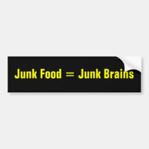 Junk Food = Junk Brains Bumper Sticker