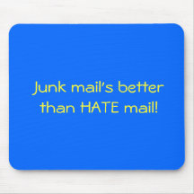 Junk mail's better than HATE mail! Mousepad