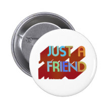 Just A Friend Pinback Button