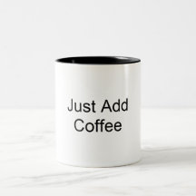 Just Add Coffee Mug