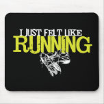Just Felt Like Running Mouse Mats