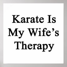 Karate Is My Wife's Therapy Posters