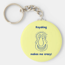 Kayaking Drives Me Crazy keychains