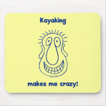 Kayaking Drives Me Crazy mousepads