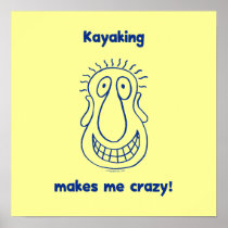 Kayaking Drives Me Crazy posters