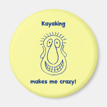 Kayaking Drives Me Crazy magnets
