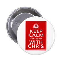 Keep Calm And Agree With Chris Buttons