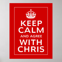 Keep Calm And Agree With Chris Print