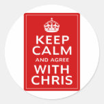 Keep Calm And Agree With Chris Round Stickers