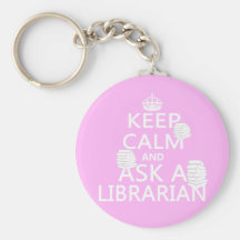 Keep Calm and Ask A Librarian Key Chains