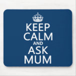Keep Calm and Ask Mum - All Colours Mouse Pad
