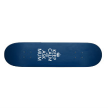 Keep Calm and Ask Mum - All Colours Skate Deck