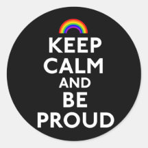 Keep Calm and Be Proud Round Stickers
