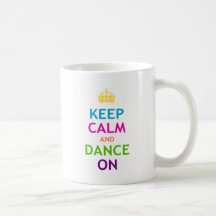 Keep Calm and Dance On Coffee Mugs