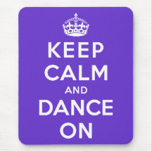 Keep Calm and Dance On Mouse Mats