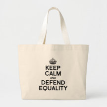 KEEP CALM AND DEFEND EQUALITY BAGS