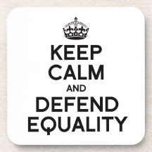 KEEP CALM AND DEFEND EQUALITY DRINK COASTER