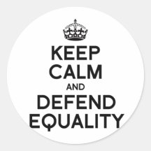 KEEP CALM AND DEFEND EQUALITY ROUND STICKER