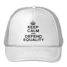 KEEP CALM AND DEFEND EQUALITY TRUCKER HAT
