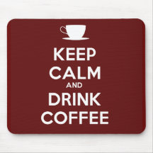 Keep Calm and Drink Coffee Mouse Pads