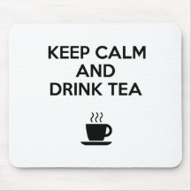 Keep Calm and Drink Tea Mouse Pad