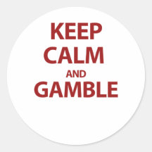 Keep Calm and Gamble Stickers