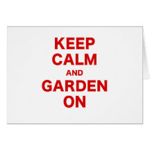 Keep Calm and Garden On Greeting Card