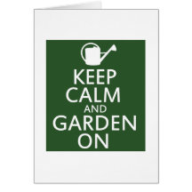 Keep Calm and Garden On Greeting Cards