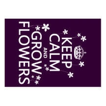 Keep Calm and Grow Flowers (In all colours) Business Card Templates