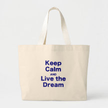 Keep Calm and Live the Dream Bags