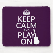 Keep Calm and Play On (guitar)(all colors) Mouse Pad