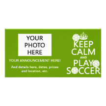 Keep Calm and Play Soccer (any colour) Custom Photo Card