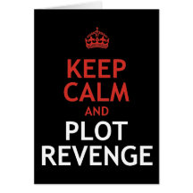 Keep Calm and Plot Revenge Card