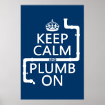 Keep Calm and Plumb On (plumber/plumbing) Print