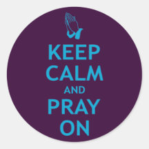 Keep Calm and Pray On Round Stickers