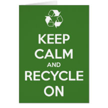 Keep Calm and Recycle On Greeting Card