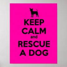 KEEP CALM AND RESCUE A DOG POSTERS