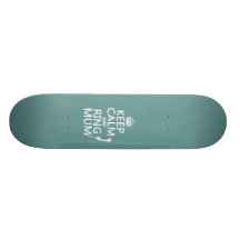 Keep Calm and Ring Mum - all colours Skate Board Decks