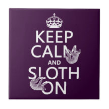 Keep Calm and Sloth On Ceramic Tile