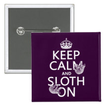 Keep Calm and Sloth On Pins