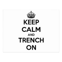 Keep Calm And Trench On Post Card
