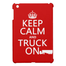 Keep Calm and Truck On (in any colour)