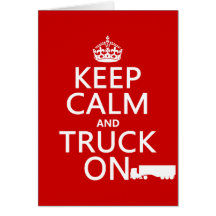 Keep Calm and Truck On (in any colour) Cards