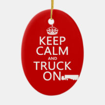 Keep Calm and Truck On (in any colour) Ornament