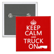 Keep Calm and Truck On (in any colour) Pins