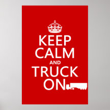 Keep Calm and Truck On (in any colour) Posters