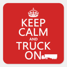 Keep Calm and Truck On (in any colour) Square Stickers